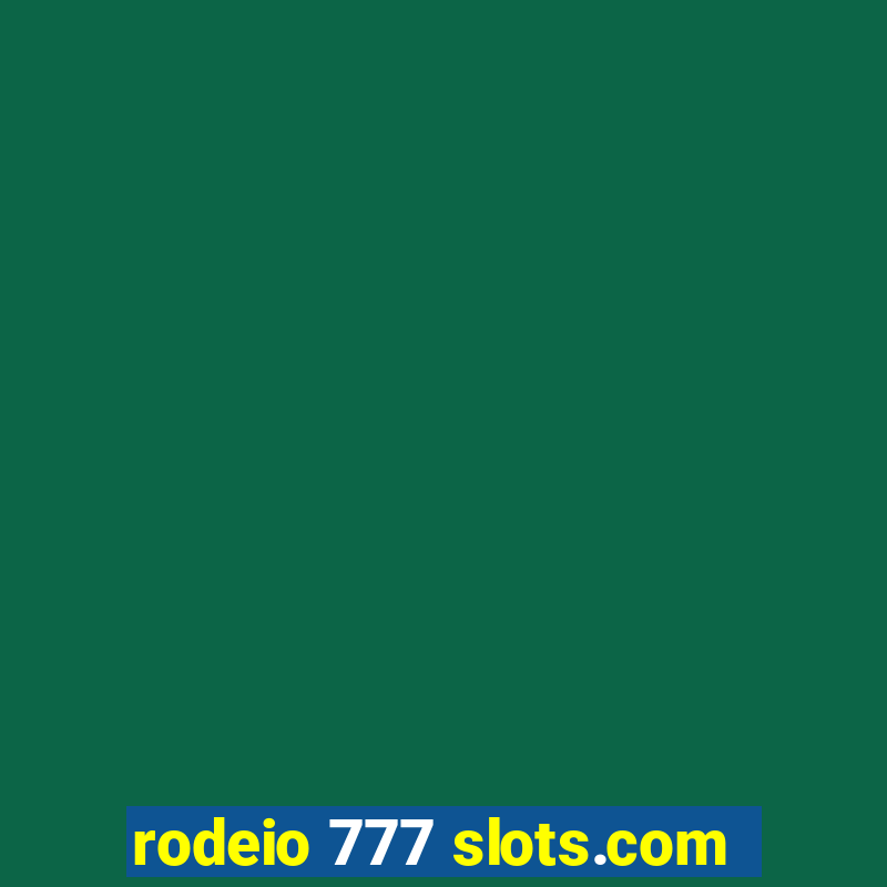 rodeio 777 slots.com